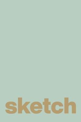 Sketch: Cute Sketchbook for Drawing On The Go with Modern Minimalist Cover Design in Mint Green