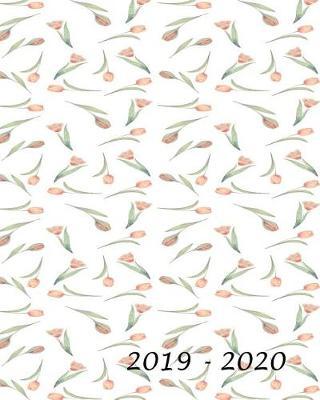 2019-2020: Academic Student Planner Weekly Monthly Planner August 2019 July 2020, Organizer Calendar and Agendas for High School Especially for Girls Scattered Tulips