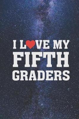 I Heart Love My Fifth Graders - Proud Teacher Journal