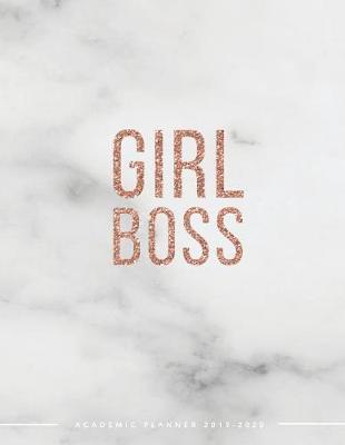 GIRL BOSS Academic Planner 2019-2020: Weekly & Monthly View Planner - Achieve Your Goals & Increase Productivity - Marble + Gold Girl Boss Quote
