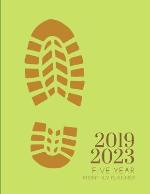 2019-2023 Five Year Planner Hiking Goals Monthly Schedule Organizer: 60 Months Calendar; Agenda Appointment Diary Journal With Address Book, Password Log, Notes, Julian Dates & Inspirational Quotes