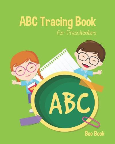 ABC Tracing Book For Preschoolers: Coloring And Letter Tracing Book for Preschoolers, Kids, Kindergarten And Toddlers, Letter Tracing Books for Kids Ages 3-5 & Kindergarten and Letter Tracing Workbook