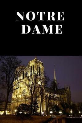Notre Dame Cathedral Journal: Notebook journal (6 x 9 Lined Notebook, 120 pages)