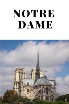 Notre Dame Cathedral Journal: Notebook journal (6 x 9 Lined Notebook, 120 pages)