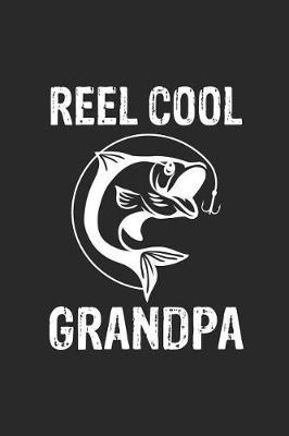 Reel Cool Grandpa: Father's Day Notebook, Fishing Nature Lovers, Journal For Men, Fish Diary, For Cool Granddads, Grandfathers