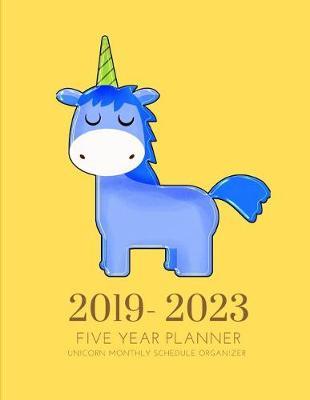 2019-2023 Five Year Planner Unicorn Goals Monthly Schedule Organizer: 60 Months Calendar; Agenda Appointment Diary Journal With Address Book, Password Log, Notes, Julian Dates & Inspirational Quotes