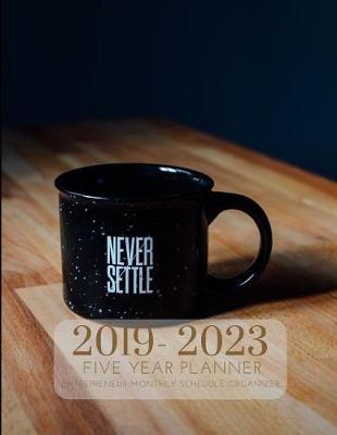 2019-2023 Five Year Planner Entrepreneur Goals Monthly Schedule Organizer: 60 Months Calendar; Agenda Appointment Diary Journal With Address Book, Password Log, Notes, Julian Dates & Inspirational Quotes