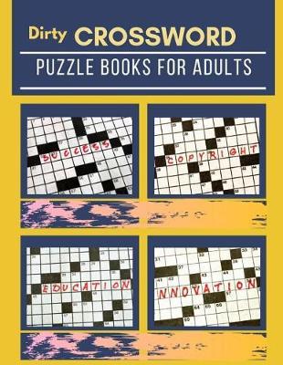 Dirty Crossword Puzzle Books For Adults: A Unique Crossword Puzzle Book For Adults Medium Difficulty Based On Contemporary Words As Crossword .Super Puzzles to Solve.