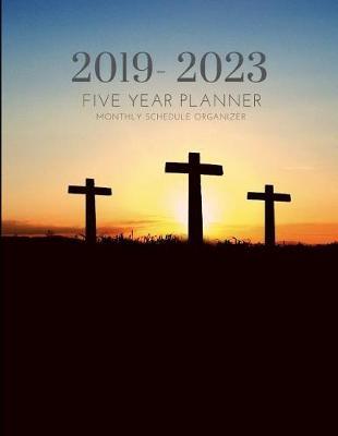 2019-2023 Five Year Planner Christian Gratitude Monthly Schedule Organizer: 60 Months Calendar; Agenda Appointment Diary; Mindfulness Journal With Address Book, Julian Dates & Inspirational Quotes