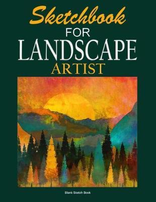 Artists outdoor drawing sketchbook: Blank sketchbook for landscape design artists 120 pages 8.5 x 11