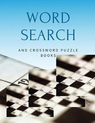 Word Search And Crossword Puzzle Books: Classic CrissCross, Crosswords & Variety Puzzles Crossword Puzzles Books All Time Favorite Variety Favorites Brain for adults and kids