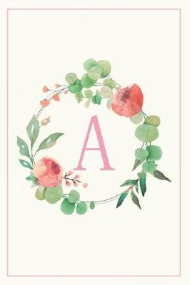 A: Pretty Floral Monogram Initial Blank Lined Journal Notebook for Women and Girls
