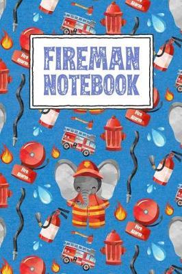 Fireman Notebook: Firefighter Themed Wide Ruled School Composition Notebook with a cute fireman, fire engine, hose and other firefighter stuff, 120 Blank Lined Pages, 6 x 9
