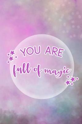 You Are Full Of Magic: Blank Lined Notebook Journal Diary Composition Notepad 120 Pages 6x9 Paperback ( Magic ) 4