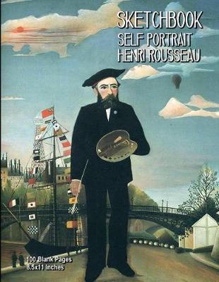 Sketchbook - Self Portrait - Henri Rousseau: 100 Blank Pages - 8.5x11 Inches