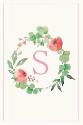 S: Pretty Floral Monogram Initial Blank Lined Journal Notebook for Women and Girls (Flower Wreath)