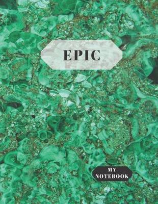 My Notebook Epic: Notebook with a motivating word, Inspirational Quote Notebook, Journal For Girls, Women, Man - Lines 8.5 x 11, 100 pages - Green Granite Cover