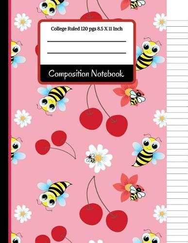 Composition Notebook: Cute Bees and Apple College Ruled Notebook for Writing Notes... for Girls, Kids, School, Students and Teachers (Bee Gifts for Women)