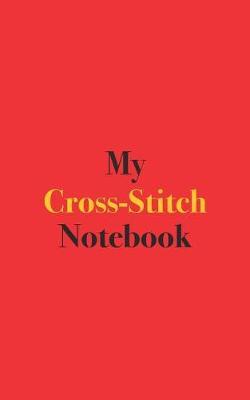 My Cross-Stitch Notebook: Blank Lined Notebook for Cross-Stitch Enthusiasts