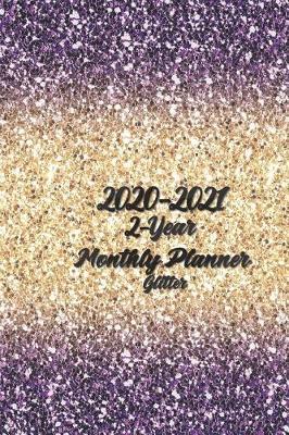 2020-2021 2-Year Glitter Monthly Planner: 24-Month Planner Vertical Planner Calendar - See It Bigger Planner Get Sh*t Done Calendar Set Goals and Crush Them Improve Productivity Time Management Self Esteem & Improvement 6x9