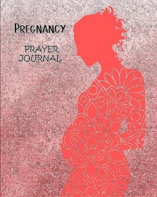 Pregnancy Prayer Journal: 60 days of Guided Prompts and Scriptures For Expectant Mothers Pink Silhouette