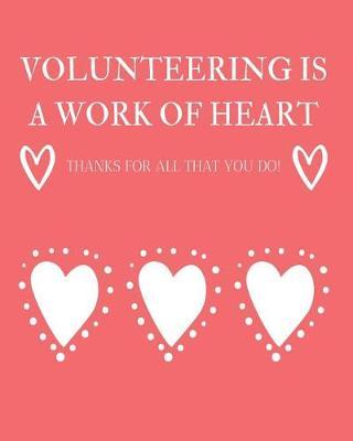 Volunteering is a Work of Heart: Daily Weekly and Monthly Planner for Organizing Your Life