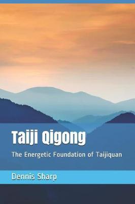 Taiji Qigong: The Energetic Foundation of Taijiquan