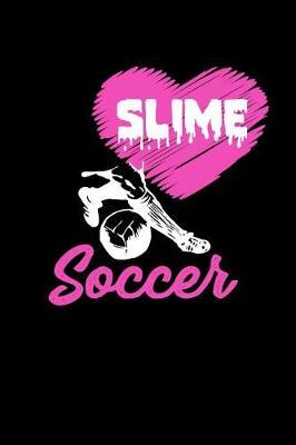 Slime Soccer: Notebook 120 Pages Journal 6x9 Blank Line