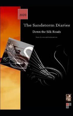 The Sandstorm Diaries: Down the Silk Roads