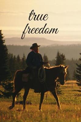 True Freedom: Lined Notebook / Journal