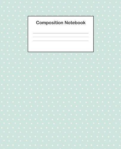 Composition Notebook: College Ruled Composition Notebook With Cute Cyan Blue Polka Dot Design Cover For Students, Boys And Girls
