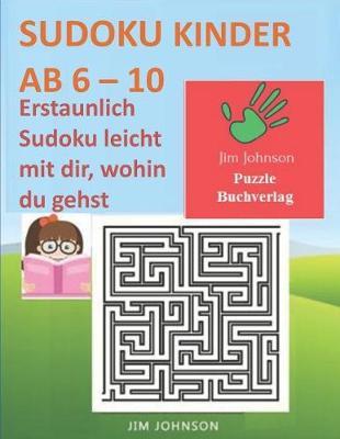SUDOKU KINDER AB 6 - 10 - Erstaunlich Sudoku leicht mit dir, wohin du gehst