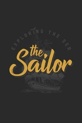 Exploring The Sea - The Sailor: Blank Lined Notebook - Journal for Sailor And Captain