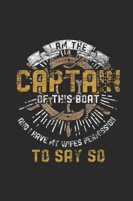 I'm The Captain Of This Boat: Blank Lined Notebook / Journal (6 X 9 -120 Pages) - Gift Idea for Sailor, Captain, And Ship Owner