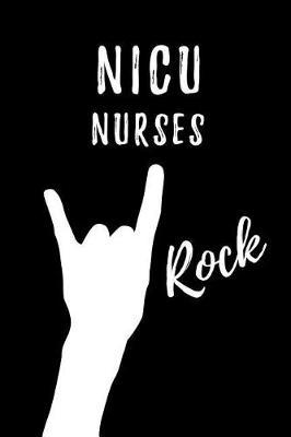 NICU nurses Rock: Blank Lined Journal/Notebook as Cute, Funny, Appreciation day, birthday, Thanksgiving, Christmas Gift for Office Coworkers, colleagues, friends & family.