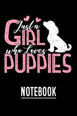 Just a Girl who loves Puppies Notebook: Journal to Write in for Dog and Puppy Lovers