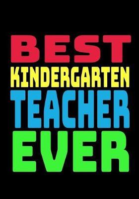 Best Kindergarten Teacher Ever: Blank Lined Journal Notebook Teacher Appreciation Gift