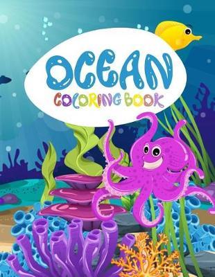 Ocean Coloring Book: sea Ocean Coloring Book, Fish and Sea Life, (Fish, Dolphins, Turtles, Sharks, Mermaid, Octopus and More)