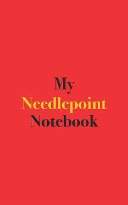My Needlepoint Notebook: Blank Lined Notebook for Needlepoint Enthusiasts