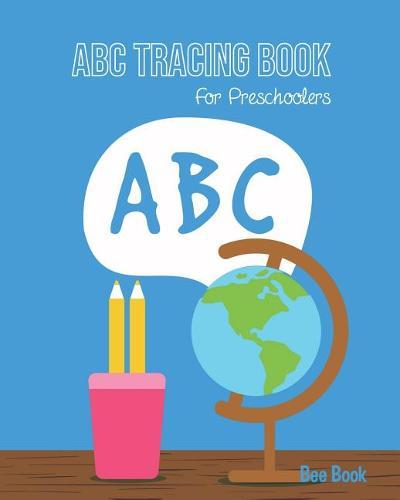 ABC Tracing Book For Preschoolers: Coloring And Letter Tracing Book for Preschoolers, Kids, Kindergarten And Toddlers, Letter Tracing Books for Kids Ages 3-5 & Kindergarten and Letter Tracing Workbook