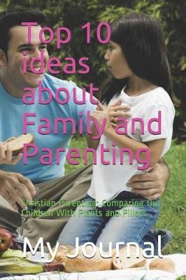 Top 10 ideas about Family and Parenting: Christian Parenting: Comparing Our Children With Plants and Pillars