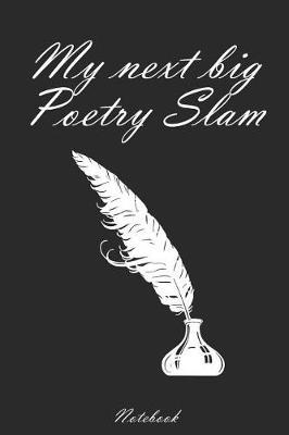 My next big Poetry Slam: Notebook college book diary journal booklet memo composition book 110 sheets - ruled paper 6x9 inch