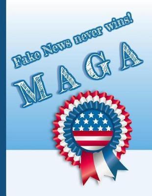 MAGA Fake News Never Wins: 8.5 x 11 Make America Great Again Notebook Journal Planner Diary Doodling Scrapbook Trumpster POTUS paper pad softcover support Red Republican - God Bless America