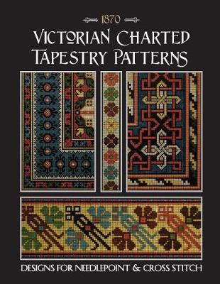 Victorian Charted Tapestry Patterns: Designs for Needlepoint & Cross Stitch