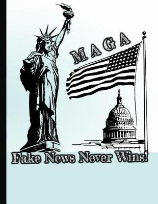 MAGA Fake News Never Wins: 8.5 x 11 Make America Great Again Notebook Journal Planner Diary Doodling Scrapbook Trumpster POTUS paper pad softcover support Red Republican - God Bless America