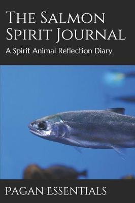 The Salmon Spirit Journal: A Spirit Animal Reflection Diary