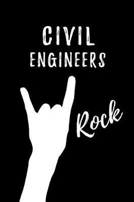 Civil Engineers Rock: Blank Lined Journal/Notebook as Cute, Funny, Appreciation day, birthday, Thanksgiving, Christmas Gift for Office Coworkers, colleagues, friends & family.
