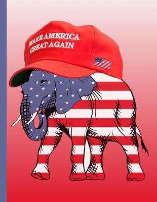Make America Great Again: 8.5 x 11 MAGA Notebook Journal Planner Diary Doodling Scrapbook Trumpster POTUS paper pad softcover support Red Republican - God Bless America