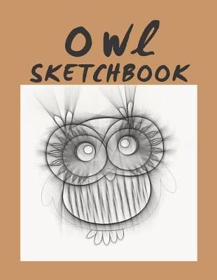 Owl Sketchbook: Large Format Drawing Notebook