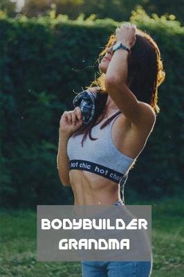 Bodybuilder Grandma: Blank Journal
